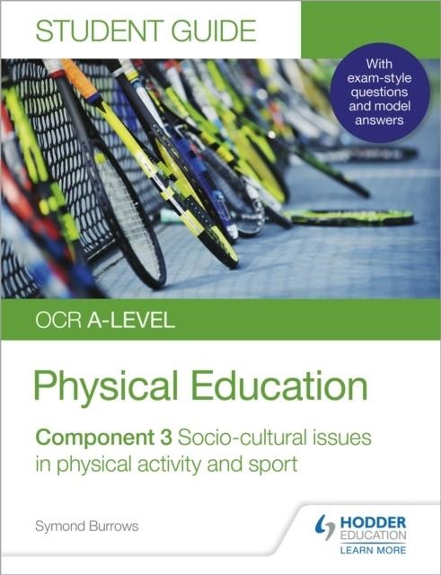 OCR A-LEVEL PHYSICAL EDUCATION STUDENT GUIDE 3: SOCIO-CULTURAL ISSUES IN PHYSICAL ACTIVITY AND SPORT | 9781510472105