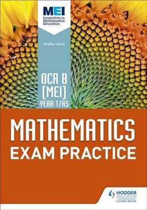 OCR B [MEI] YEAR 1/AS MATHEMATICS EXAM PRACTICE | 9781510423619