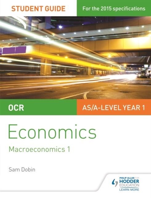 OCR ECONOMICS STUDENT GUIDE 2: MACROECONOMICS 1 | 9781471844263