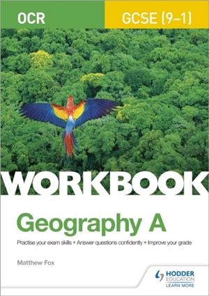 OCR GCSE (9–1) GEOGRAPHY A WORKBOOK | 9781510460508