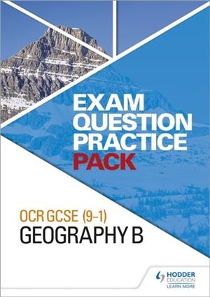 OCR GCSE (9–1) GEOGRAPHY B EXAM QUESTION PRACTICE PACK | 9781510433564