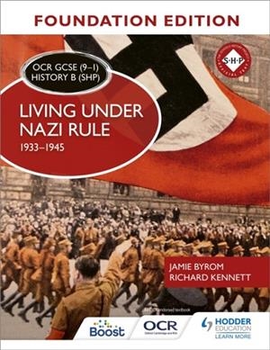 OCR GCSE (9–1) HISTORY B (SHP) FOUNDATION EDITION: LIVING UNDER NAZI RULE 1933–1945 | 9781510469549