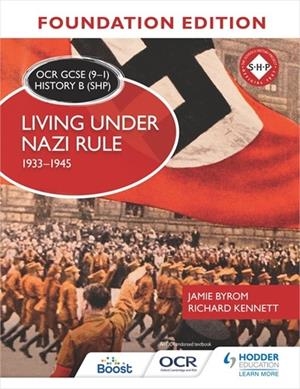 OCR GCSE (9–1) HISTORY B (SHP) FOUNDATION EDITION: LIVING UNDER NAZI RULE 1933–1945-DIGITAL | 9781398357310