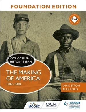 OCR GCSE (9–1) HISTORY B (SHP) FOUNDATION EDITION: THE MAKING OF AMERICA 1789–1900 | 9781510469594