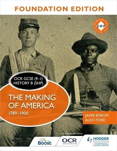 OCR GCSE (9–1) HISTORY B (SHP) FOUNDATION EDITION: THE MAKING OF AMERICA 1789–1900-DIGITAL | 9781398357327