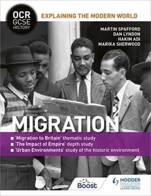 OCR GCSE HISTORY EXPLAINING THE MODERN WORLD: MIGRATION, EMPIRE AND THE HISTORIC ENVIRONMENT-DIGITAL | 9781398357266