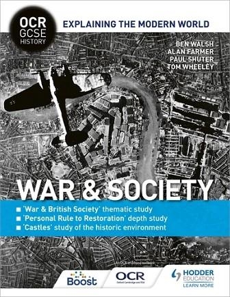 OCR GCSE HISTORY EXPLAINING THE MODERN WORLD: WAR & SOCIETY, PERSONAL RULE TO RESTORATION AND THE HISTORIC ENVIRONMENT | 9781398357303