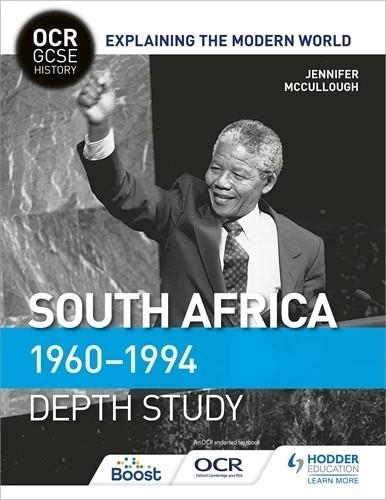 OCR GCSE HISTORY EXPLAINING THE MODERN WORLD: SOUTH AFRICA 1960–1994-DIGITAL | 9781398357297