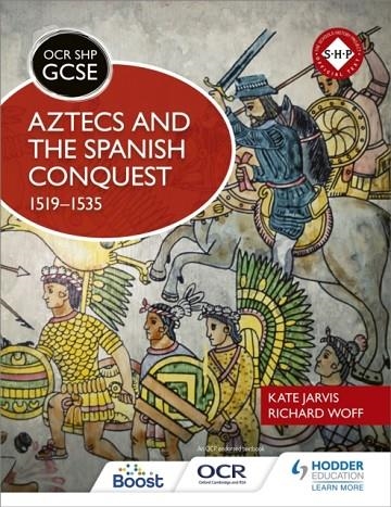 OCR GCSE HISTORY SHP: AZTECS AND THE SPANISH CONQUEST, 1519-1535 | 9781471861130