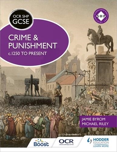 OCR GCSE HISTORY SHP: CRIME AND PUNISHMENT C.1250 TO PRESENT | 9781398357372
