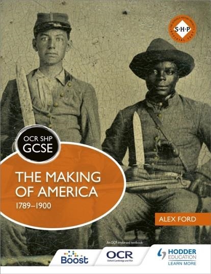 OCR GCSE HISTORY SHP: THE MAKING OF AMERICA 1789-1900 | 9781471860898