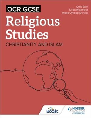 OCR GCSE RELIGIOUS STUDIES: CHRISTIANITY, ISLAM AND RELIGION, PHILOSOPHY AND ETHICS IN THE MODERN WORLD FROM A CHRISTIAN PERSPECTIVE | 9781398376625
