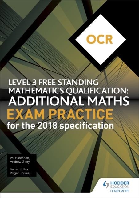 OCR LEVEL 3 FREE STANDING MATHEMATICS QUALIFICATION: ADDITIONAL MATHS EXAM PRACTICE (2ND EDITION) | 9781510449695
