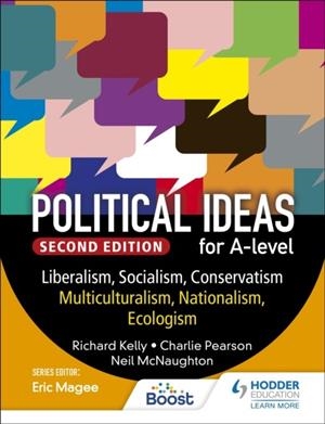 POLITICAL IDEAS FOR A LEVEL: LIBERALISM, SOCIALISM, CONSERVATISM, MULTICULTURALISM, NATIONALISM, ECOLOGISM 2ND EDITION | 9781398369184
