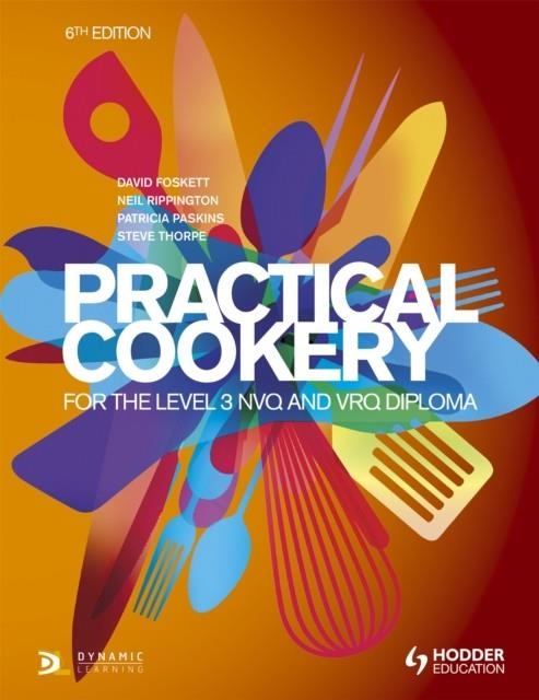 PRACTICAL COOKERY FOR THE LEVEL 3 NVQ AND VRQ DIPLOMA, 6TH EDITION | 9781471806698
