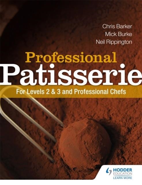 PROFESSIONAL PATISSERIE: FOR LEVELS 2, 3 AND PROFESSIONAL CHEFS | 9781444196443