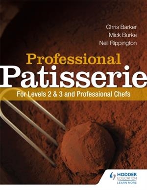 PROFESSIONAL PATISSERIE: FOR LEVELS 2, 3 AND PROFESSIONAL CHEFS | 9781444196443