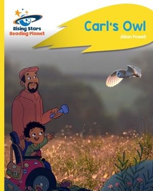 READING PLANET - CARL'S OWL - YELLOW PLUS: ROCKET PHONICS | 9781398362017