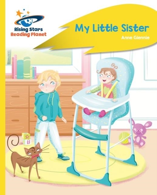 READING PLANET - MY LITTLE SISTER - YELLOW PLUS: ROCKET PHONICS | 9781398362154