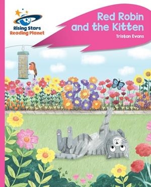 READING PLANET - RED ROBIN AND THE KITTEN - PINK C: ROCKET PHONICS | 9781398361850