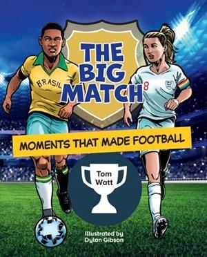 READING PLANET KS2: THE BIG MATCH: MOMENTS THAT MADE FOOTBALL - EARTH/GREY | 9781398378469