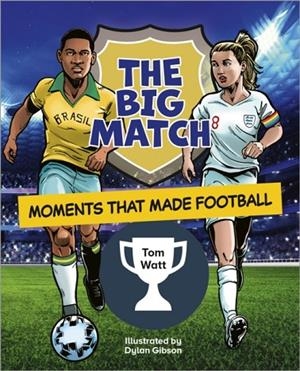 READING PLANET KS2: THE BIG MATCH: MOMENTS THAT MADE FOOTBALL - EARTH/GREY | 9781398377363