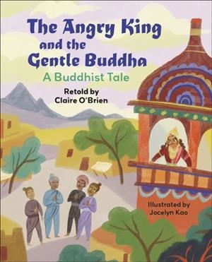 READING PLANET KS2: THE ANGRY KING AND THE GENTLE BUDDHA: A TALE FROM BUDDHISM - STARS/LIME | 9781398376977