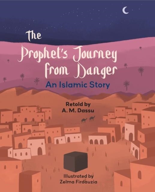 READING PLANET KS2: THE PROPHET'S JOURNEY FROM DANGER: AN ISLAMIC STORY - MERCURY/BROWN | 9781398377875