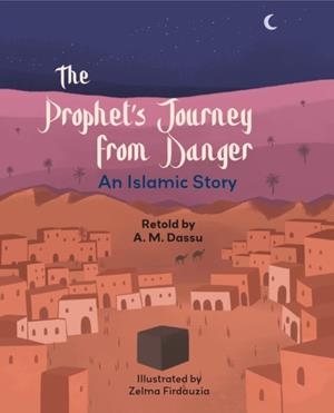 READING PLANET KS2: THE PROPHET'S JOURNEY FROM DANGER: AN ISLAMIC STORY - MERCURY/BROWN | 9781398377875