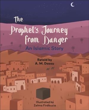 READING PLANET KS2: THE PROPHET'S JOURNEY FROM DANGER: AN ISLAMIC STORY - MERCURY/BROWN | 9781398377127