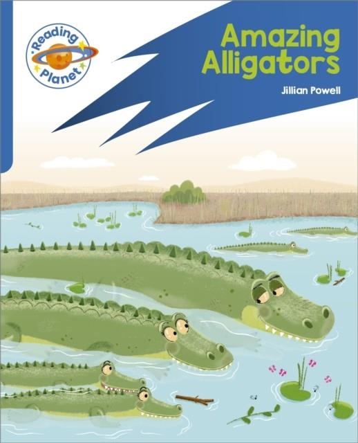 READING PLANET: ROCKET PHONICS – TARGET PRACTICE - AMAZING ALLIGATORS - BLUE | 9781398381919