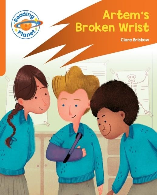 READING PLANET: ROCKET PHONICS – TARGET PRACTICE - ARTEM'S BROKEN WRIST - ORANGE | 9781398381568