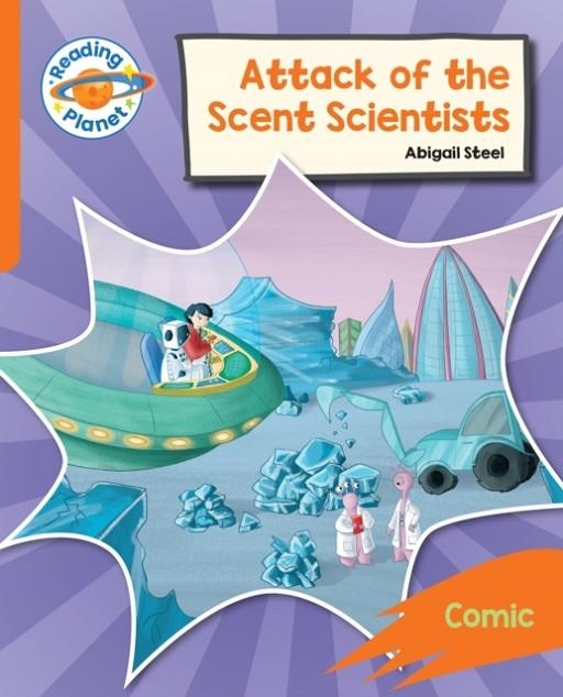 READING PLANET: ROCKET PHONICS – TARGET PRACTICE - ATTACK OF THE SCENT SCIENTISTS - ORANGE | 9781398381667