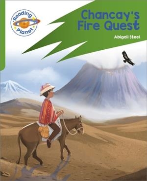READING PLANET: ROCKET PHONICS – TARGET PRACTICE - CHANCAY'S FIRE QUEST - GREEN | 9781398381995
