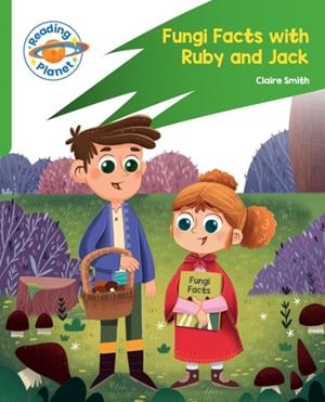 READING PLANET: ROCKET PHONICS – TARGET PRACTICE - FUNGI FACTS WITH RUBY AND JACK - GREEN | 9781398381445