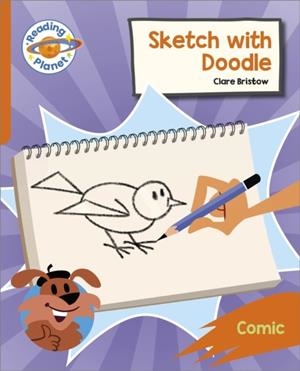 READING PLANET: ROCKET PHONICS – TARGET PRACTICE - SKETCH WITH DOODLE - ORANGE | 9781398382138