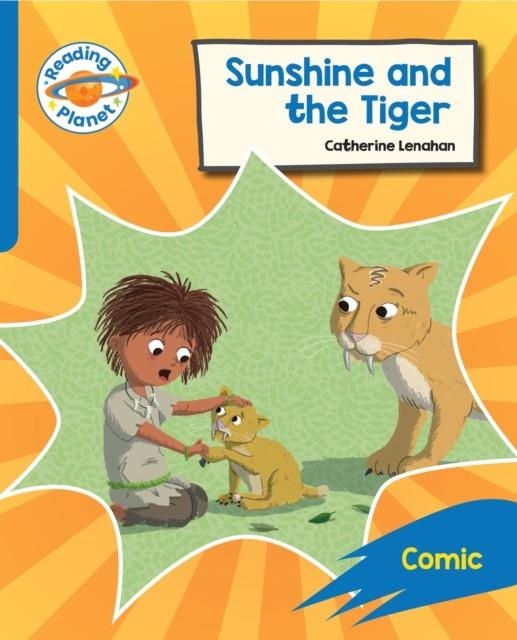 READING PLANET: ROCKET PHONICS – TARGET PRACTICE - SUNSHINE AND THE TIGER - BLUE | 9781398381223