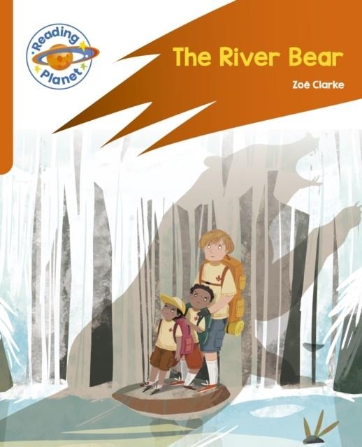 READING PLANET: ROCKET PHONICS – TARGET PRACTICE - THE RIVER BEAR - ORANGE | 9781398382084