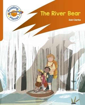 READING PLANET: ROCKET PHONICS – TARGET PRACTICE - THE RIVER BEAR - ORANGE | 9781398382084