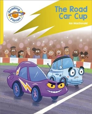 READING PLANET: ROCKET PHONICS - TARGET PRACTICE - THE ROAD CAR CUP - YELLOW | 9781398381865