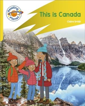 READING PLANET: ROCKET PHONICS – TARGET PRACTICE - THIS IS CANADA - YELLOW | 9781398381896