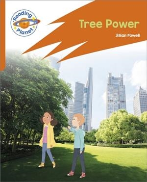 READING PLANET: ROCKET PHONICS – TARGET PRACTICE - TREE POWER - ORANGE | 9781398382107