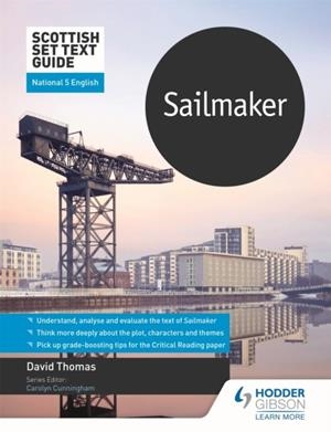 SCOTTISH SET TEXT GUIDE: SAILMAKER FOR NATIONAL 5 ENGLISH | 9781510468306