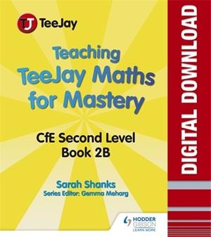 TEACHING TEEJAY MATHS FOR MASTERY: CFE SECOND LEVEL BOOK 2 B | 9781510485488