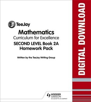 TEEJAY MATHEMATICS CFE SECOND LEVEL BOOK 2A HOMEWORK PACK | 9781398316287
