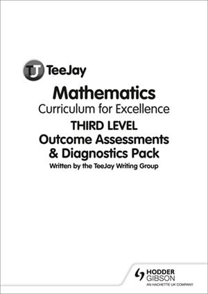 TEEJAY MATHEMATICS CFE THIRD LEVEL OUTCOMES ASSESSMENTS & DIAGNOSTICS PACK | 9781907789991