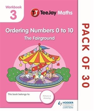 TEEJAY MATHS CFE EARLY LEVEL WORKBOOK 3 (PACK OF 30): ORDERING NUMBERS 0 TO 10: THE FAIRGROUND-DIGITAL | 9781398335707