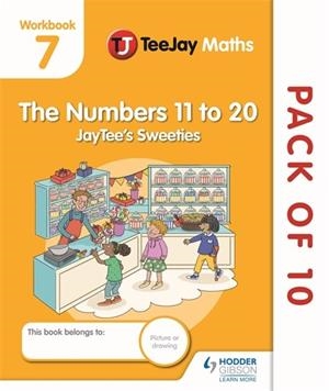 TEEJAY MATHS CFE EARLY LEVEL WORKBOOK 7 (PACK OF 10): THE NUMBERS 11 TO 20: JAYTEE'S SWEETIES-DIGITAL | 9781398335554