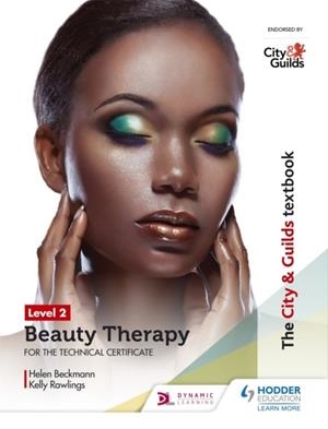 THE CITY & GUILDS TEXTBOOK LEVEL 2 BEAUTY THERAPY FOR THE TECHNICAL CERTIFICATE | 9781510416222