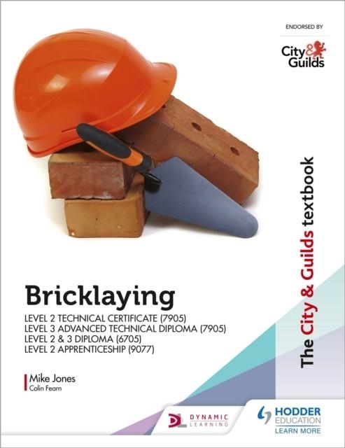 THE CITY & GUILDS TEXTBOOK: BRICKLAYING FOR THE LEVEL 2 TECHNICAL CERTIFICATE & LEVEL 3 ADVANCED TECHNICAL DIPLOMA (7905), LEVEL 2 & 3 DIPLOMA (6705) | 9781510458147